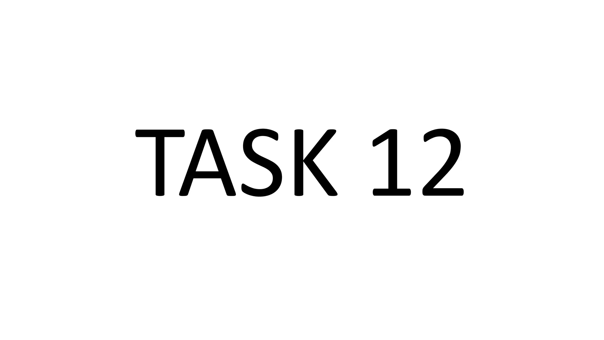 TASK 12
 