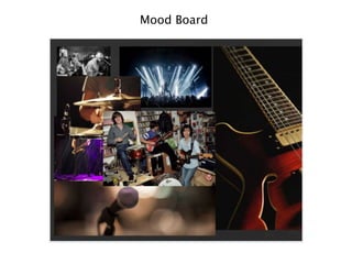 Mood Board
 