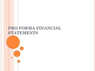 PRO FORMA FINANCIAL
STATEMENTS
 