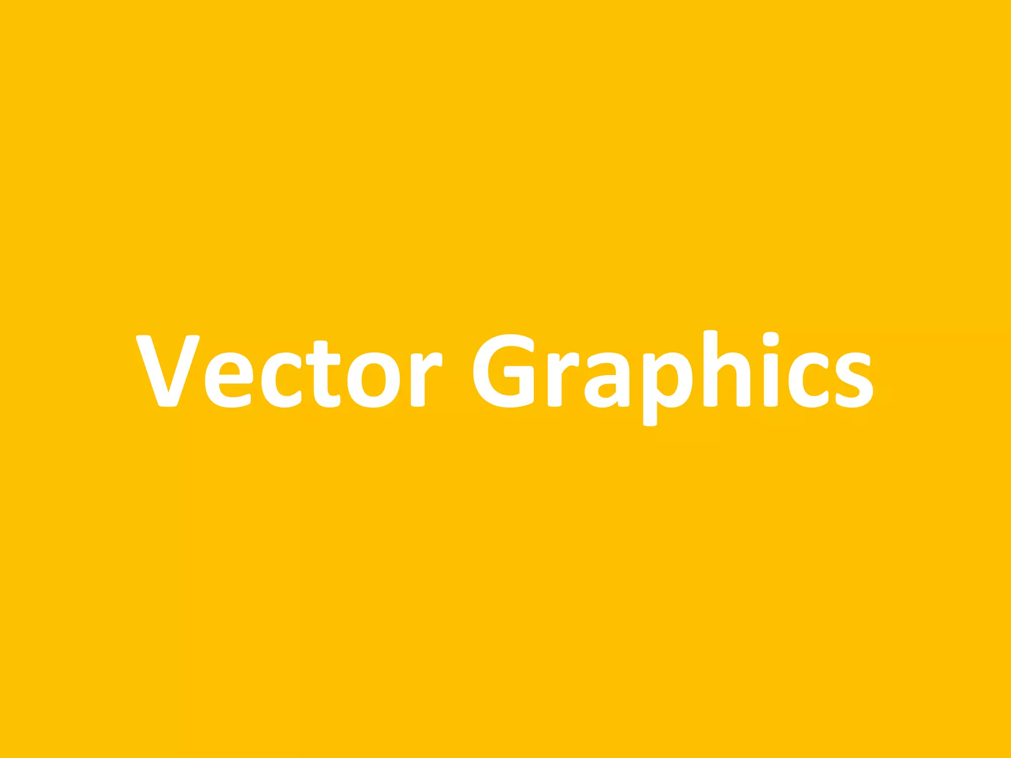 Vector Graphics
 