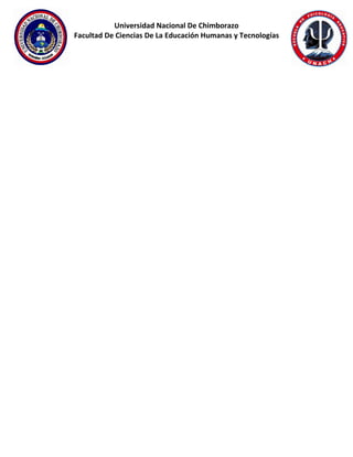 Universidad Nacional De Chimborazo
Facultad De Ciencias De La Educación Humanas y Tecnologías
