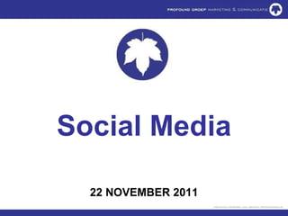 Social Media 22 NOVEMBER 2011 