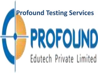 Profound Testing Services
 