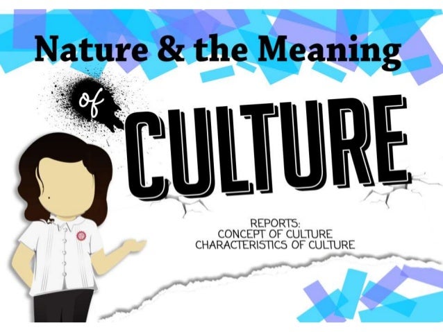 Nature And Meaning Of Culture