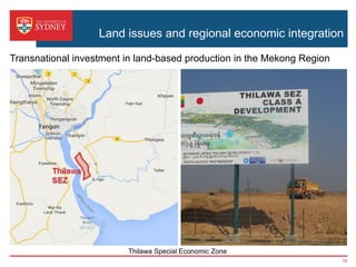 Land issues and regional economic integration
Transnational investment in land-based production in the Mekong Region
Thilawa Special Economic Zone
15
 