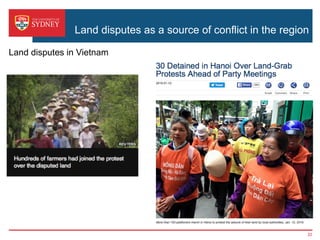 Land disputes as a source of conflict in the region
›  Issues over peri-urban land
conversion
›  Compensation issues
›  Issues over divestment of state-
owned forest enterprise land
›  etc
22
Land disputes in Vietnam
 