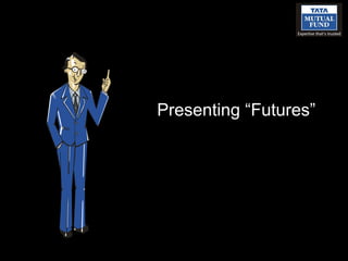 Presenting “Futures”
 