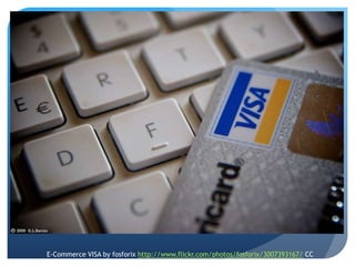 E-Commerce VISA by fosforix http://www.flickr.com/photos/fosforix/3007393167/ CC