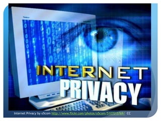 Internet Privacy by o5com http://www.flickr.com/photos/o5com/5107015769/ CC