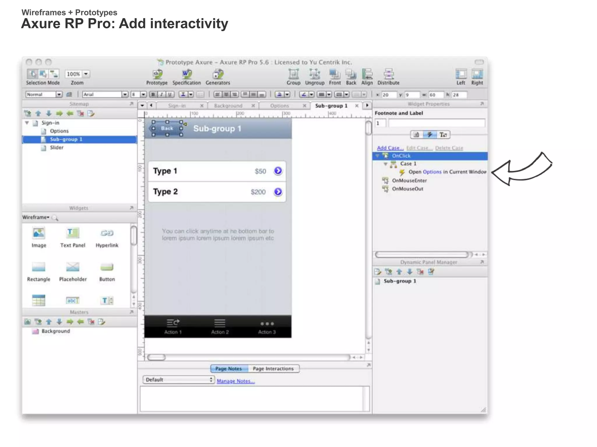 Axure RP Pro: Add interactivity
Wireframes + Prototypes
 