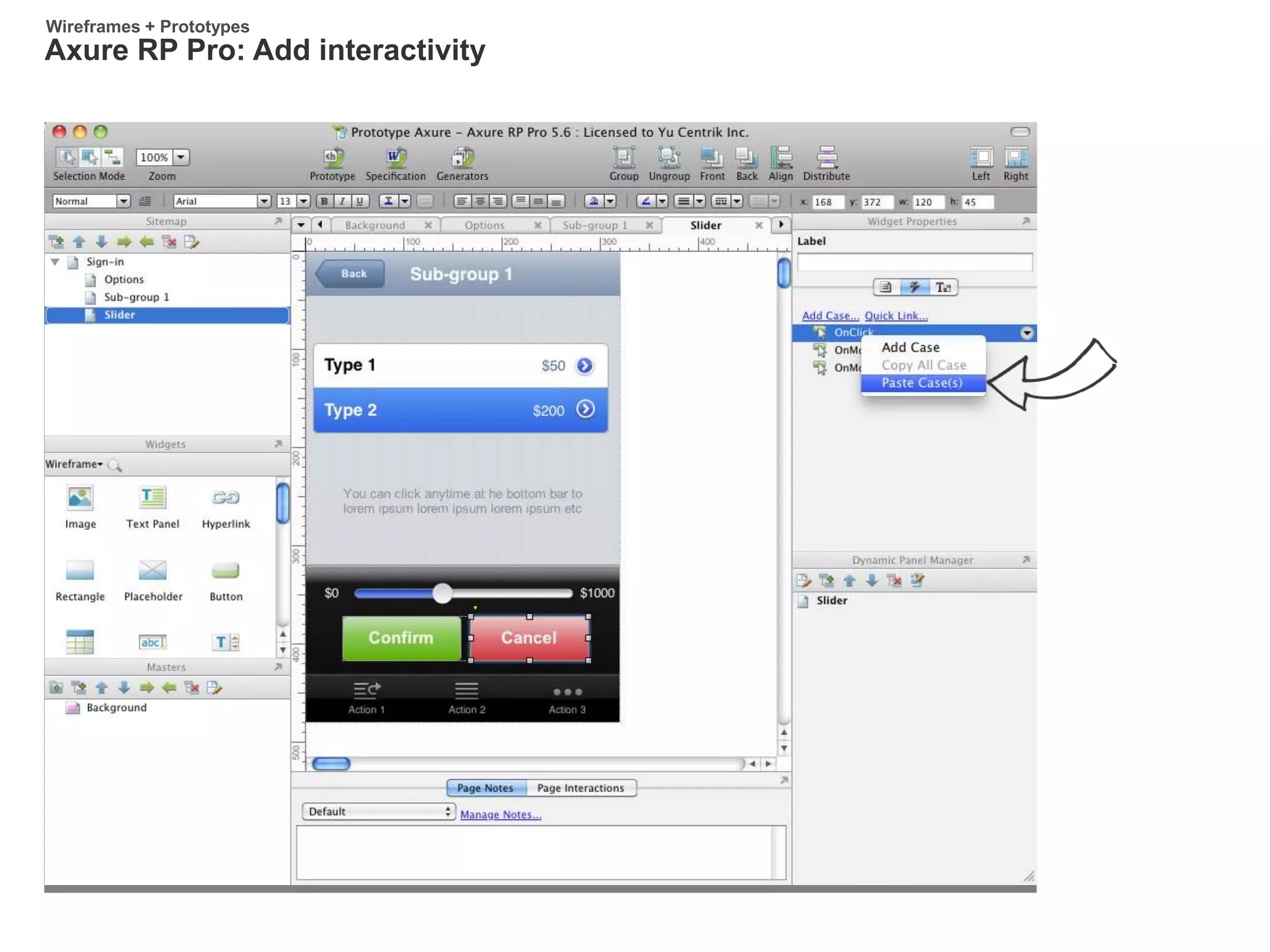 Axure RP Pro: Add interactivity
Wireframes + Prototypes
 