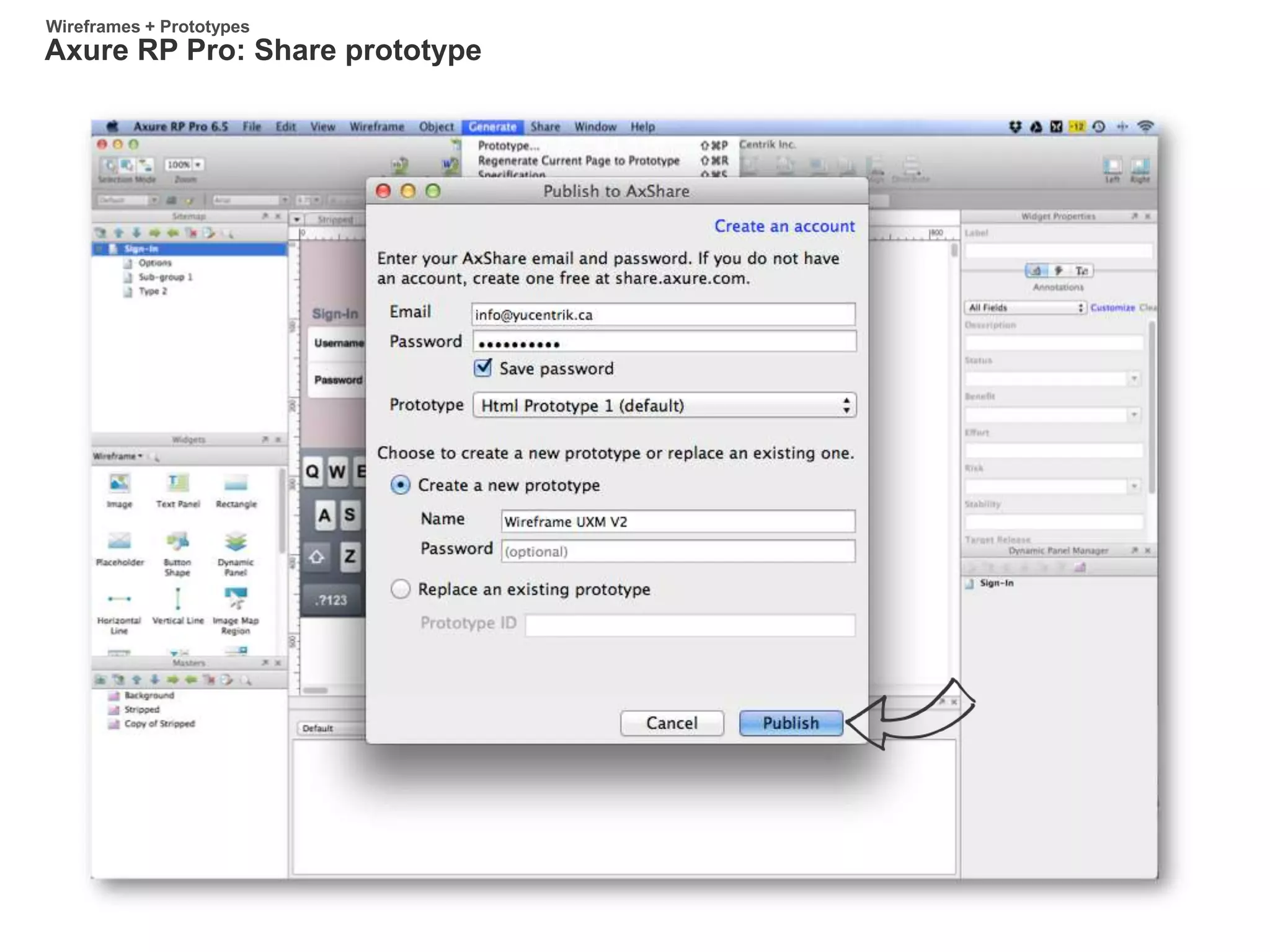 Axure RP Pro: Share prototype
Wireframes + Prototypes
 