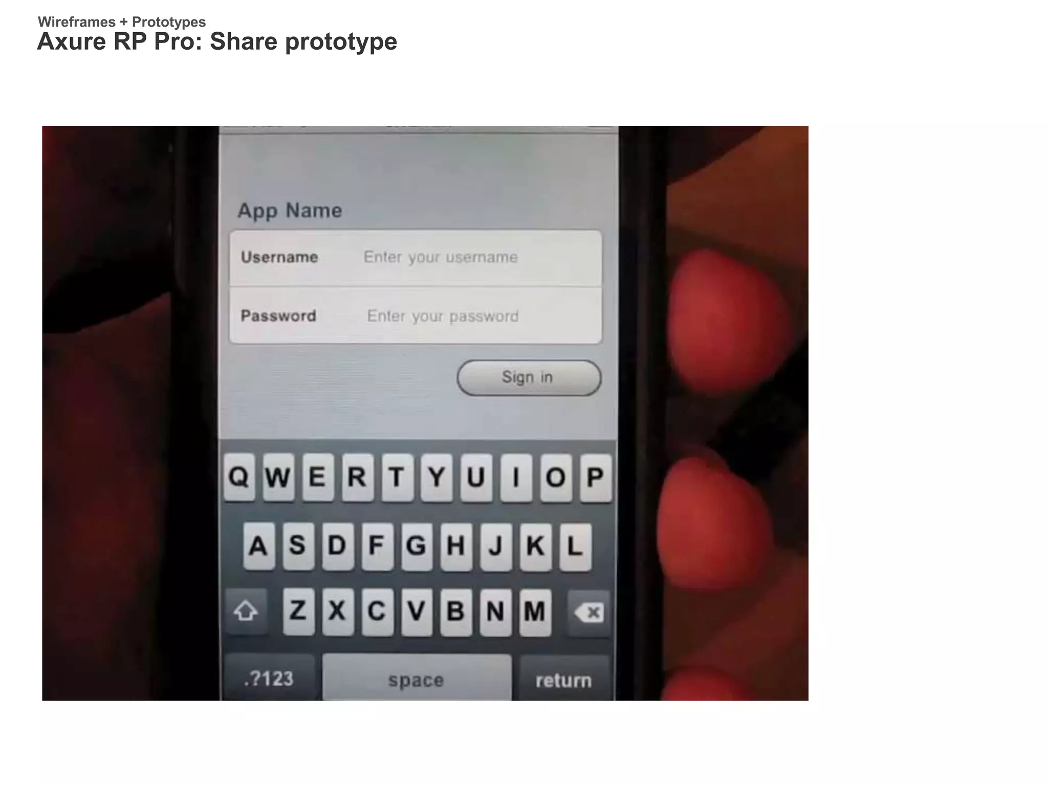 Axure RP Pro: Share prototype
Wireframes + Prototypes
 