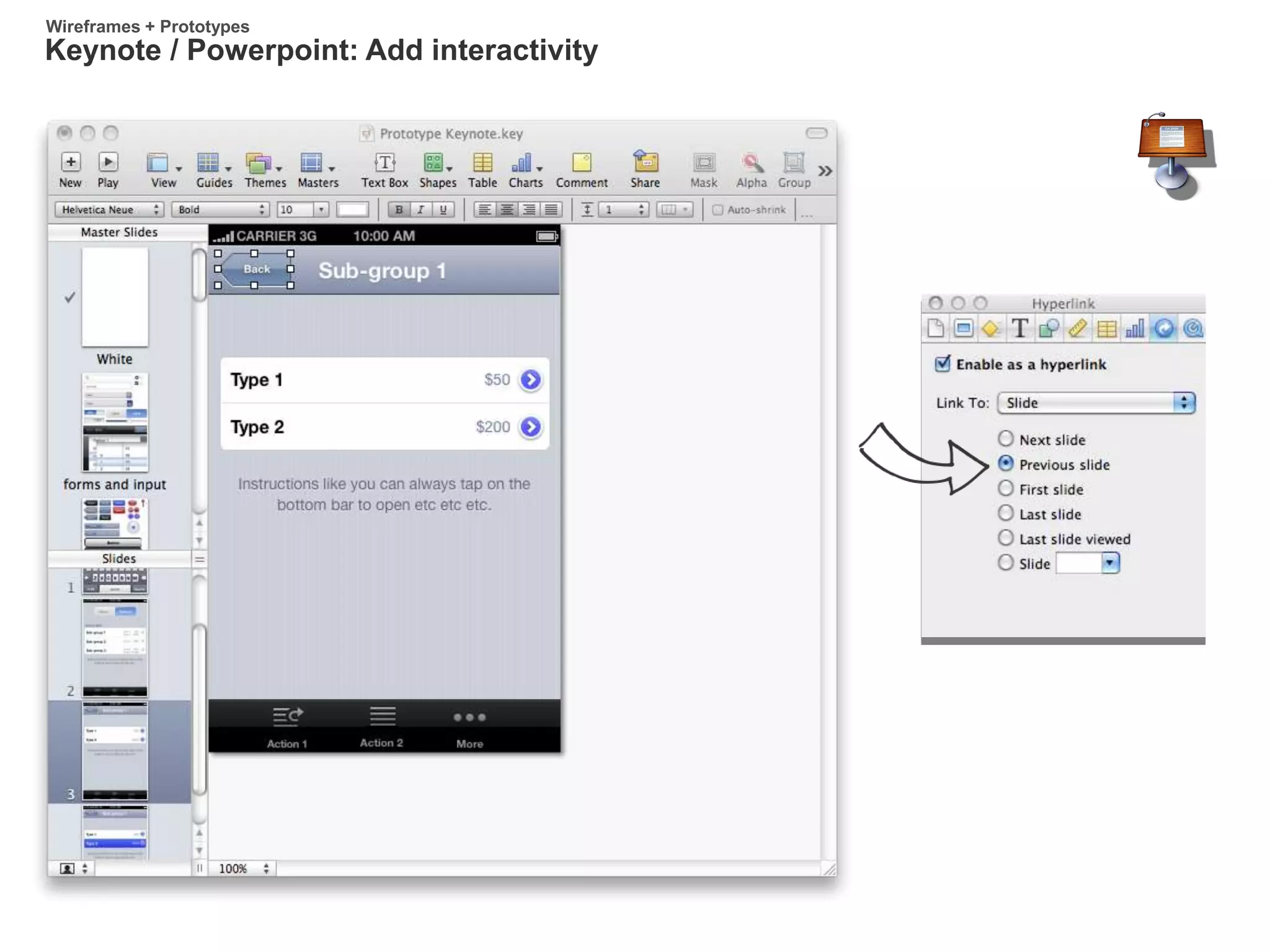 Keynote / Powerpoint: Add interactivity
Wireframes + Prototypes
 