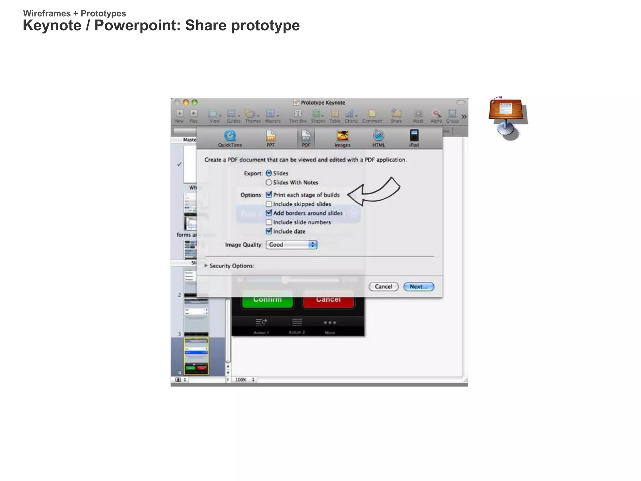 Keynote / Powerpoint: Share prototype
Wireframes + Prototypes
 