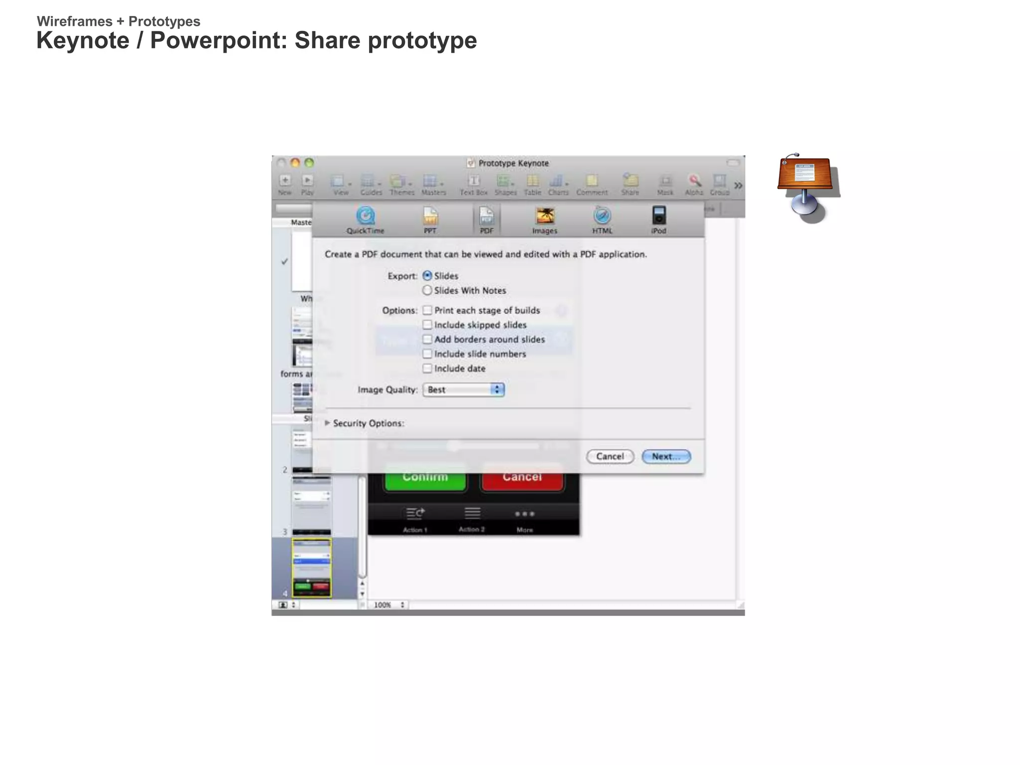 Keynote / Powerpoint: Share prototype
Wireframes + Prototypes
 