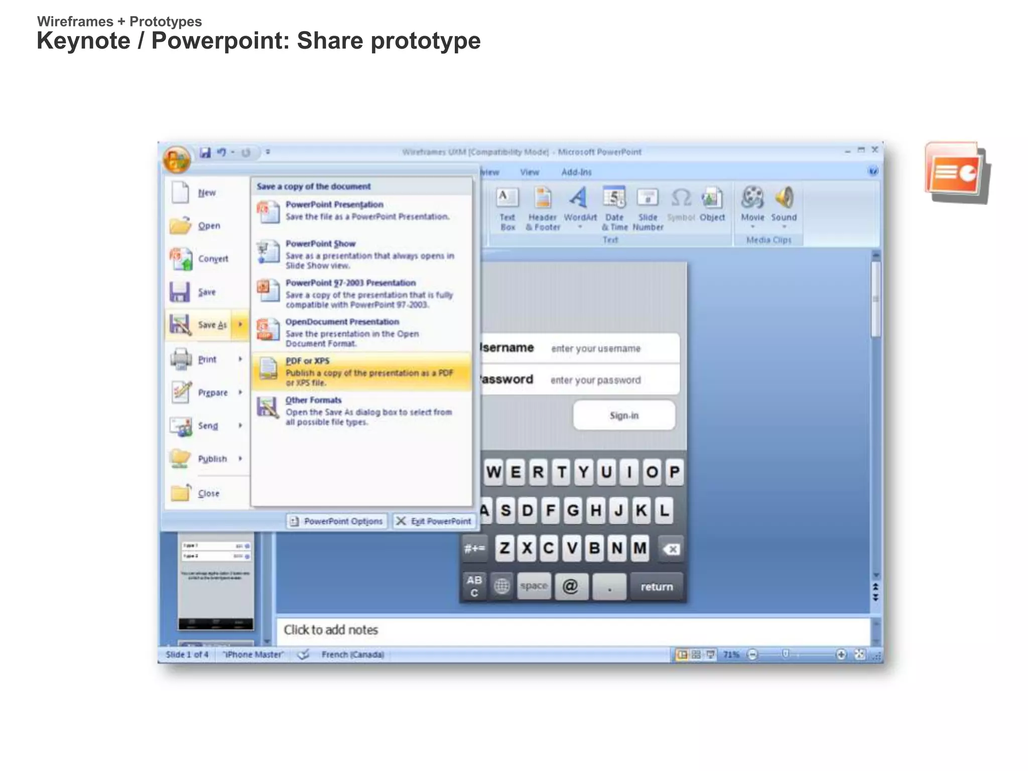 Keynote / Powerpoint: Share prototype
Wireframes + Prototypes
 
