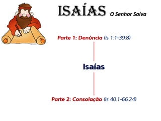 ISAÍAS O Senhor Salva
 