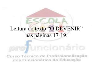 Leitura do texto “O DEVENIR” nas páginas 17-19.
