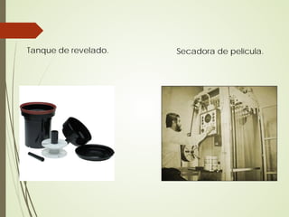 Tanque de revelado.   Secadora de película.
 
