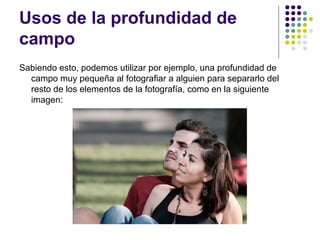 Usos de la profundidad de
campo
Sabiendo esto, podemos utilizar por ejemplo, una profundidad de
  campo muy pequeña al fotografiar a alguien para separarlo del
  resto de los elementos de la fotografía, como en la siguiente
  imagen:
 