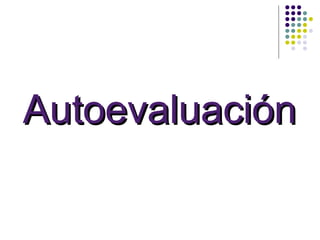 Autoevaluación
 