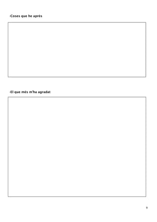 9 
-Coses que he après 
-El que més m’ha agradat 
 