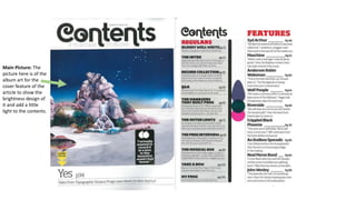 Main Picture: The
picture here is of the
album art for the
cover feature of the
article to show the
brightness design of
it and add a little
light to the contents.
 