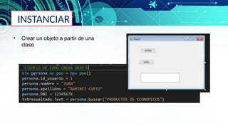 INSTANCIAR
• Crear un objeto a partir de una
clase
 