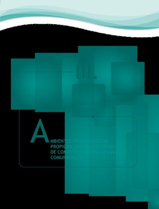 III.
AMBIENTES DE APRENDIZAJE
PROPICIOS PARA EL DESARROLLO
DE COMPETENCIAS DEL LENGUAJE Y
COMUNICACIÓN
 