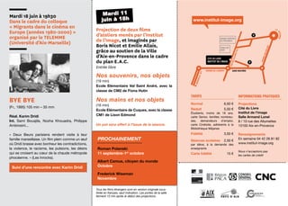 www.institut-image.org
P
f
f
CITE DU LIVRE
INSTITUT DE L’IMAGE
AVENUE DE L’EUROPE
MARSEILLEA51
AVENUEDESBELGES
RUEDESALLUMETTES
GARE ROUTIÈRE
LA
ROTONDE
PAVILLON
NOIR
GRAND THÉÂTRE
DE PROVENCE
P
Projections
Cité du Livre
Institut de l’image
Salle Armand Lunel
8 / 10 rue des Allumettes
13100 Aix-en-Provence
Renseignements
En semaine 04 42 26 81 82
www.institut-image.org
Nous n’acceptons pas
les cartes de crédit
INFORMATIONS PRATIQUES
Normal 6,50 €
Réduit 5,50 €
Étudiants, moins de 18 ans,
carte Senior, familles nombreu-
ses, demandeurs d’emploi,
carte Cinétoile, adhérents à la
Bibliothèque Méjanes
Fidélité 3,50 €
Séances scolaires 2,50 €
par élève, à la demande des
enseignants
Carte ﬁdélité 15 €
TARIFS
Mardi 11
juin à 18hMardi 18 juin à 19h30
Dans le cadre du colloque
« Migrants dans le cinéma en
Europe (années 1980-2000) »
organisé par le TELEMME
(Université d’Aix-Marseille)
Projection de deux ﬁlms
d’ateliers menés par l’Institut
de l’Image, et imaginés par
Boris Nicot et Emilie Allais,
grâce au soutien de la Ville
d’Aix-en-Provence dans le cadre
du plan E.A.C.
Entrée libre
BYE BYE
(Fr., 1995) 105 min – 35 mm
Réal. Karim Dridi
Int. Sami Bouajila, Nozha Khouadra, Philippe
Ambrosini...
« Deux Beurs parisiens rendent visite à leur
famille marseillaise. Un ﬁlm plein comme un œuf
où Dridi brasse avec bonheur les contradictions,
la violence, le racisme, les pulsions, les désirs
qui se croisent au cœur de la chaude métropole
phocéenne. » (Les Inrocks).
Nos souvenirs, nos objets
(19 min)
Ecole Elémentaire Val Saint André, avec la
classe de CM2 de Fiona Hutin
Nos mains et nos objets
(16 min)
Ecole Elémentaire de Cuques, avec la classe
CM1 de Lison Edmond
Un pot sera offert à l’issue de la séance.
Suivi d’une rencontre avec Karim Dridi
PROCHAINEMENT
Roman Polanski
11 septembre-1er
octobre
Albert Camus, citoyen du monde
Octobre
Frederick Wiseman
Novembre
Tous les ﬁlms étrangers sont en version originale sous-
titrée en français, sauf indication. Les portes de la salle
ferment 15 min après le début des projections.
 