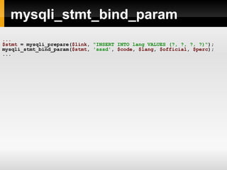 mysqli_stmt_bind_param
...
$stmt = mysqli_prepare($link, "INSERT INTO lang VALUES (?, ?, ?, ?)");
mysqli_stmt_bind_param($stmt, 'sssd', $code, $lang, $official, $perc);
...
 