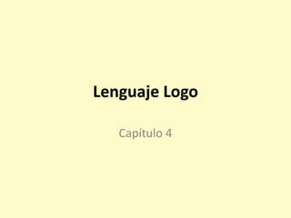 Lenguaje Logo Capítulo 4 