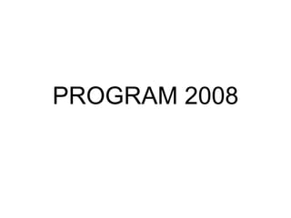 PROGRAM 2008 