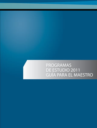 PROGRAMAS
DE ESTUDIO 2011
GUÍA PARA EL MAESTRO
Educación Básica
Primaria
Tercer grado
 
