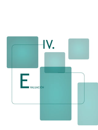 IV.


E   VALUACIÓN
 