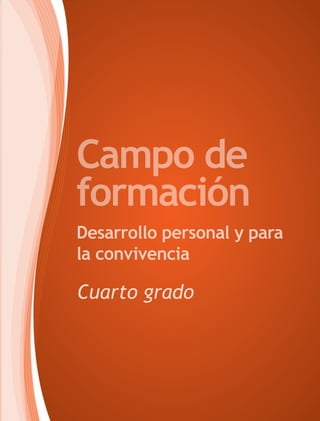 Campo de
formación
Desarrollo personal y para
la convivencia

Cuarto grado
 