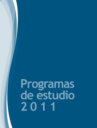 Programas
de estudio
2011
 