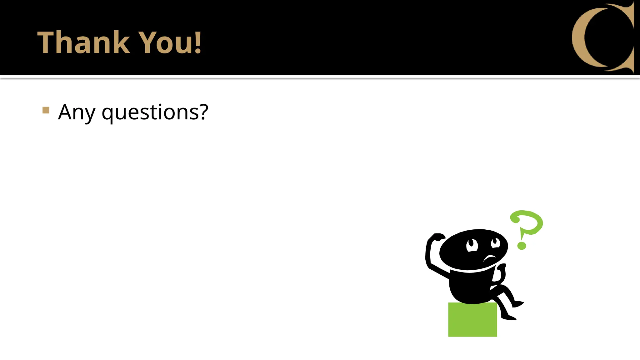 Thank You!
 Any questions?
 