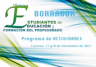 BORRADOR


Programa de ACTIVIDADES
   Cáceres, 17 y18 de Noviembre de 2011
 