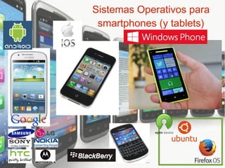 Sistemas Operativos para
smartphones (y tablets)
 