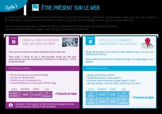 Google My Business est la vitrine de votre entreprise pour ceux qui vous
cherchent sur Internet.
Soyez visible et attractif dans la recherche Google, sur Google Maps ou sur
Google+.
CONTENU & DATES
> Google, comment ça marche ?
> Google My Business, à quoi ça sert ?
> Comment créer et optimiser sa page Google + Local ?
> Ma Page Google + Local est créée, qu’est-ce que j’en fais ?
DATES HORAIRES DURÉE LIEU
02
MARS
14h30 2h30
OT
Bergerac
30
AVRIL
14h30 2h30
OT
Bergerac
ÊTRE PRÉSENT SUR LE WEB
ATELIER
FAITES-VOUS CONNAÎTRE
GRATUITEMENT SUR GOOGLE
Cycle 1Cycle 1
Il existe aujourd’hui de nombreuses façons d’être présent sur internet (Site Internet, sites portails, réseaux sociaux, sites d’avis, etc) mais, lorsque le
temps manque, il est important de hiérarchiser ses actions. 2 priorités doivent se dégager de votre plan de communication web :
• Avoir un site web dynamique (= alimenté et mis à jour régulièrement) sur lequel vous avez une part d’autonomie
• Avoir une Google Adresse (= Google+ Local = Google My Business) et la faire vivre
ATELIER
CRÉER & GÉRER FACILEMENT
SON SITE WEB SOI-MÊME
Vous pourrez concevoir et animer facilement votre propre site.
Vous aurez à l’issue de ces 2 demi-journées toutes les clés pour
personnaliser votre site, le dynamiser, l’alimenter et le référencer..., bref le
professionnaliser!
> Pas de site web sans une bonne stratégie.
> Les clés du référencement.
> Création du site en quelques clics.
> Personnalisation pour un site web à VOTRE image.
Cet atelier n°6 de création de Site Internet est proposé dans une
formule payante (100€ les 2 demi-journées).
CONTENU & DATES
DATES HORAIRES DURÉE LIEU
05 MARS +
26 MARS
14h00 1/2 journée
OT
Bergerac
> S’inscrire en ligne
> S’inscrire en ligne
 