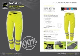 ProGARM® 7418 FR AS HV EA TROUSER

VXS+

ProGARM®
HI-VIZ YELLOW
COLLECTION

INHERENT VXS+ProGARM® 7418 FR AS HV EA TROUSER
FABRIC
PRODUCT EUROPEAN NORMS

FABRIC

GARMENT MARKINGS

2

2

EN ISO 11611: EN ISO 11612:
2008
2008
Class 1, A1

A1, B1, C1, E1

EN1149-5:
2008

EN 471:
2003 A1:2007

Pt. 5:2008
Pt. 3:2004
Charge Decay

CLASS 1

VXS+

FR AS HV EA

IEC 61482-2:
2009
Class 1
E BT50=8.7 cal/cm2

FLAME
ANTISTATIC
RESISTANT

ELECTRIC ARC FLASH
HI-VIZIBILITY

PRODUCT SPECIFICATION
Stylish combat trouser featuring VXS+ 250g/m2 Inherent
fabric, offering Hi-Vizibility EN471 Class 2 conformance.
This model also now upgraded to offer Arc Flash Protection.
•
•
•
•
•

Two hip pockets with ﬂaps
Combat pocket on leg
Mobile phone pocket
Rear pockets with ﬂaps
70 mm FR AS reﬂective tape
• ThermSAFE™ jean button
• Triple stitched side seams for strength
• ThermSAFE™ plastic zipper
Sizes:

30”- 52” REG LEG (32”/81cm)
30”- 44” TALL LEG (34”/86cm)
32”- 42” SHORT LEG (30”/76cm)
Colour: Hi-Viz Yellow
Code: 7418

ProGARM® VXS+ HVY 250W INHERENT FABRIC
INHERENT PROTECTION
– this fabric does not depend on chemical treatments and the ﬂame
resistant properties last the lifetime of the fabric
INSTANT EXTINGUISHING PROPERTIES
– for ultimate protection against ﬂame hazards
GREAT COMFORT
– breathable, soft to wear, fantastic touch
HIGHLY DURABLE
– colour fast with less than 3% washing shrinkage
V8 © ProGARM®

www.progarm.eu
+44 (0)1482 679600

Ultra-soft and durable VXS+
woven fabric.

22

www.progarm.eu sales@progarm.eu

Featuring the NEW ThermSAFE™
button.

7cm wide reﬂective tape acheives
Class 2 EN471.

+44(0)1482 679 600 www.progarm.eu

23

 