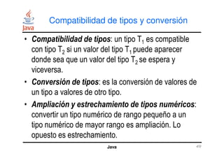 Compatibilidad de tipos y conversión
• Compatibilidad de tipos: un tipo T1 es compatible
con tipo T2 si un valor del tipo ...