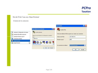 PCPro
Taxation
Test du Fil de l’eau avec HyperTerminal
Création de la connexion
Page 118
 