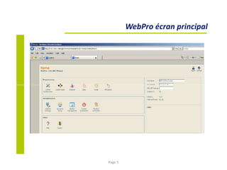 WebPro écran principal
Page 5
 