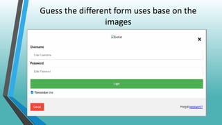 Guess the different form uses base on the
images
 