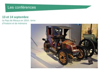 Les conférences
13 et 14 septembre
Le Pays de Meaux en 1914 : terre
d’histoire et de mémoire

 