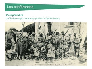 Les conférences
25 septembre
Le rôle des troupes marocaines pendant la Grande Guerre

 