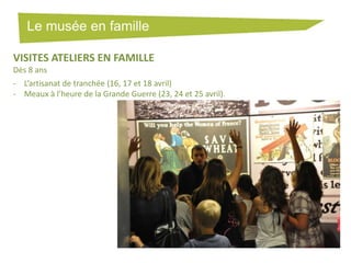 Le musée en famille
VISITES ATELIERS EN FAMILLE
Dès 8 ans
- L’artisanat de tranchée (16, 17 et 18 avril)
- Meaux à l’heure de la Grande Guerre (23, 24 et 25 avril).

 